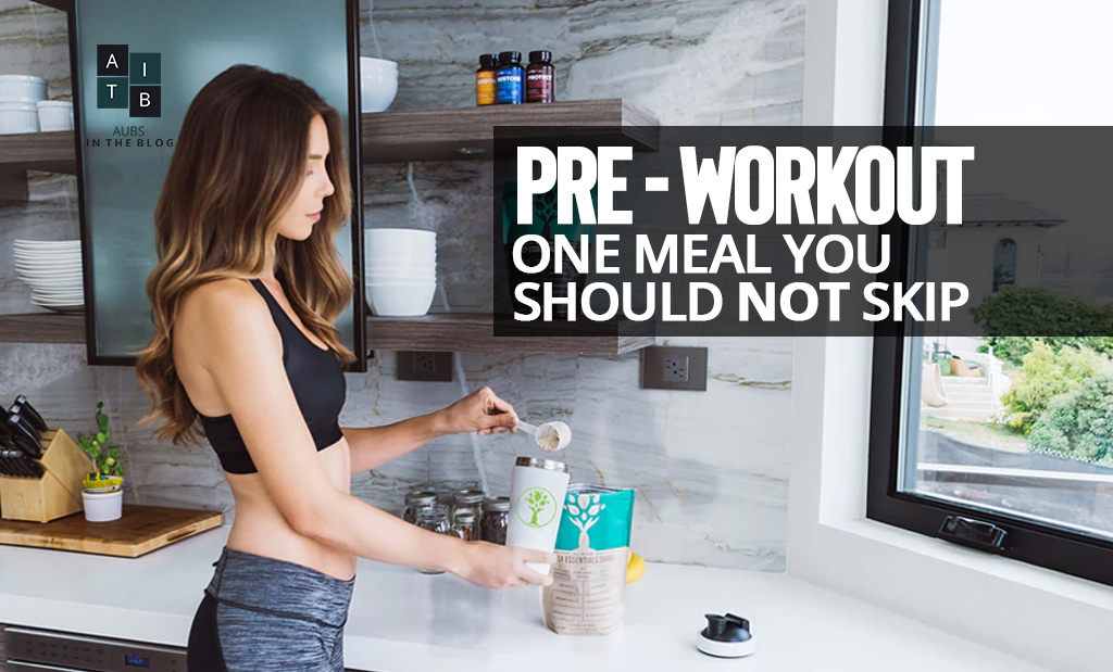 Pre-Workout: One Meal You Should Not Skip