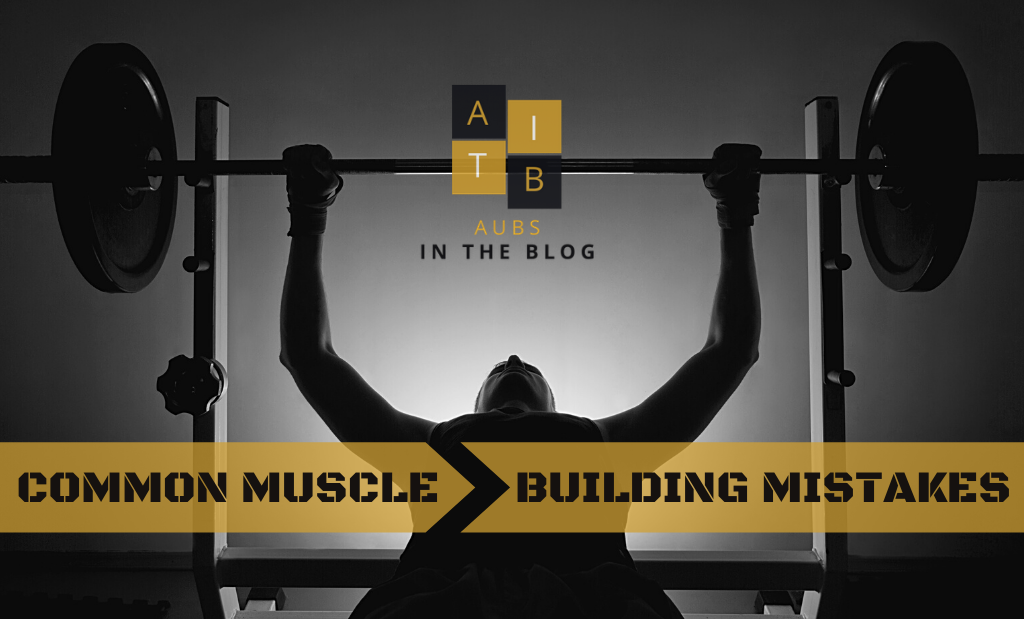 Common Muscle Building Mistakes